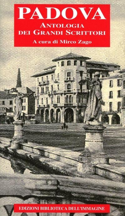 Padova. Antologia dei grandi scrittori