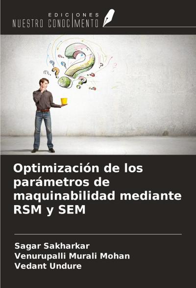 Optimización de los parámetros de maquinabilidad mediante RSM y SEM