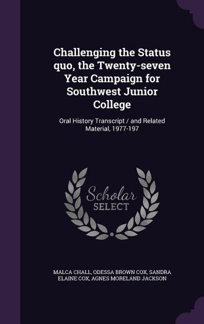 Challenging the Status Quo, the Twenty-Seven Year Campaign for Southwest Junior College: Oral History Transcript / And Related Material, 1977-197