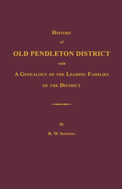 History of Old Pendleton District [South Carolina]; with A Genealogy of the Leading Families of the District