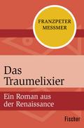 Das Traumelixier: Ein Roman aus der Renaissance Franzpeter Messmer Author