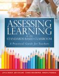 Assessing Learning in the Standards-Based Classroom