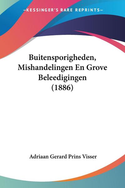 Buitensporigheden, Mishandelingen En Grove Beleedigingen (1886)