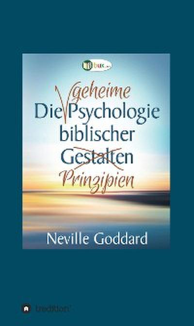 Die geheime Psychologie biblischer Prinzipien