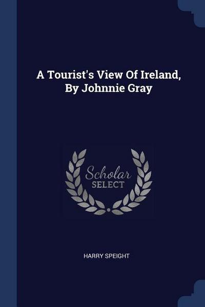 A Tourist’s View Of Ireland, By Johnnie Gray