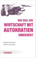 Wie soll die Wirtschaft mit Autokratien umgehen?