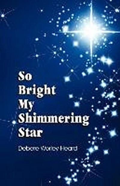 So Bright My Shimmering Star