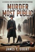 Murder Most Public: A US Marshal Ward Wilkinson Murder Mystery Adventure