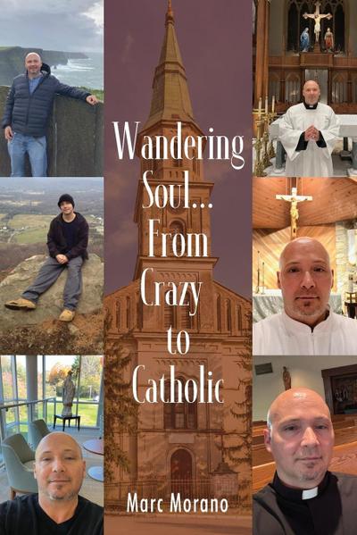 Wandering Soul...From Crazy to Catholic