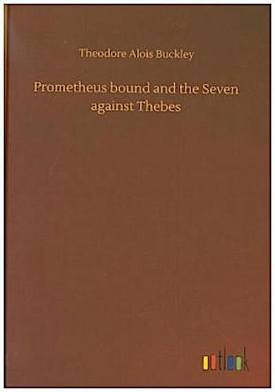 Prometheus bound and the Seven against Thebes