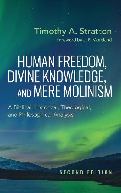 Human Freedom, Divine Knowledge, and Mere Molinism, Second Edition