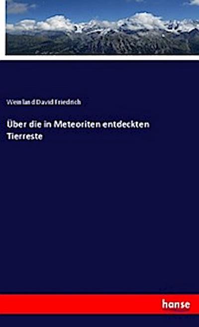 Über die in Meteoriten entdeckten Tierreste