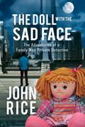The Doll with the Sad Face: The Adventures of a  Family Man Private Detective