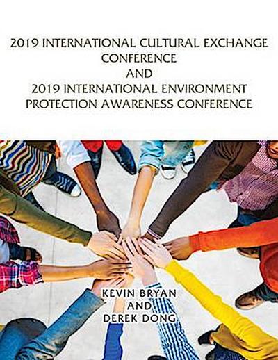 2019 International Cultural Exchange Conference and 2019 International Environment Protection Awareness Conference