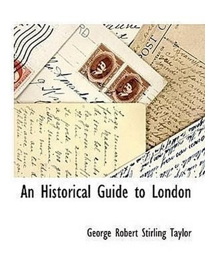 An Historical Guide to London