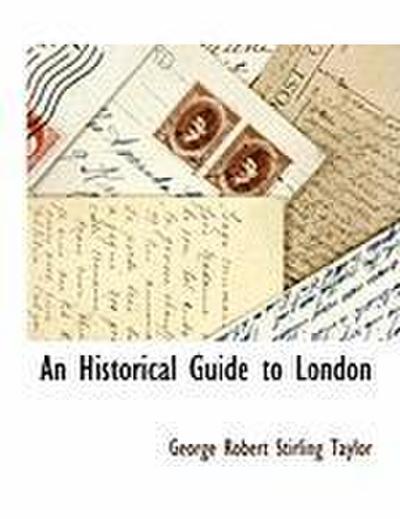 An Historical Guide to London