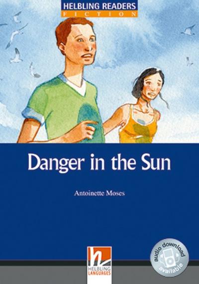 Danger in the Sun, Class Set: Helbling Readers Blue Series / Level 5 (B1) (Helbling Readers Fiction) - Antoinette Moses