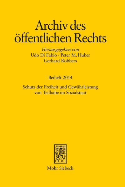 Schutz der Freiheit und Gewährleistung von Teilhabe im Sozialstaat: Kolloquium zu Ehren von Hans-Jürgen Papier. München, 26. Oktober 2012. Bayerische ... (Archiv des öffentlichen Rechts / Beihefte)