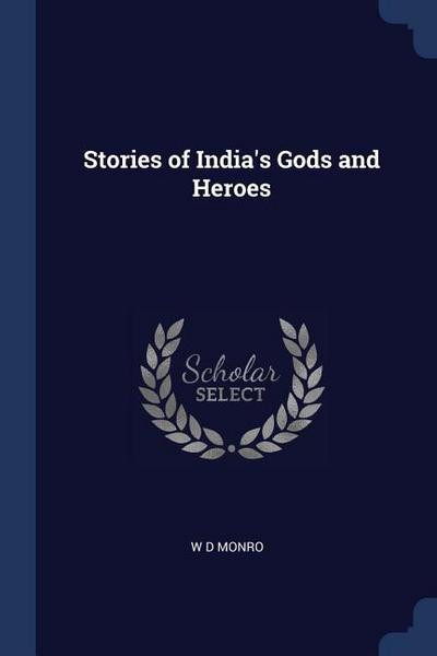 STORIES OF INDIAS GODS & HEROE