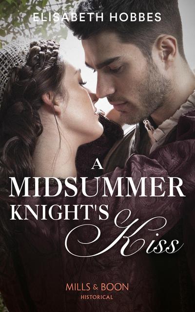 A Midsummer Knight’s Kiss (Mills & Boon Historical)