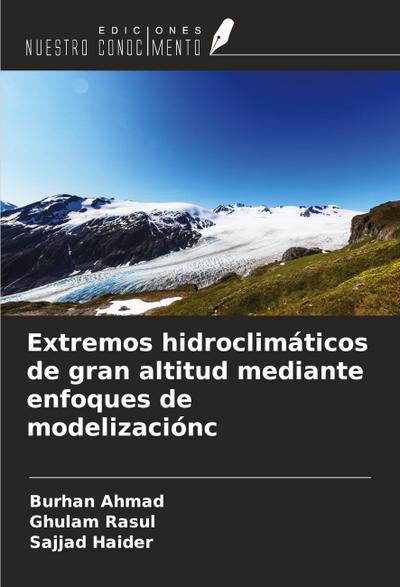 Extremos hidroclimáticos de gran altitud mediante enfoques de modelización¿
