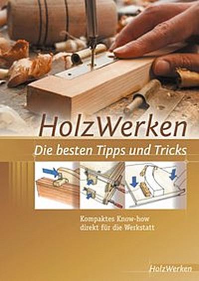 HolzWerken - Die besten Tipps und Tricks