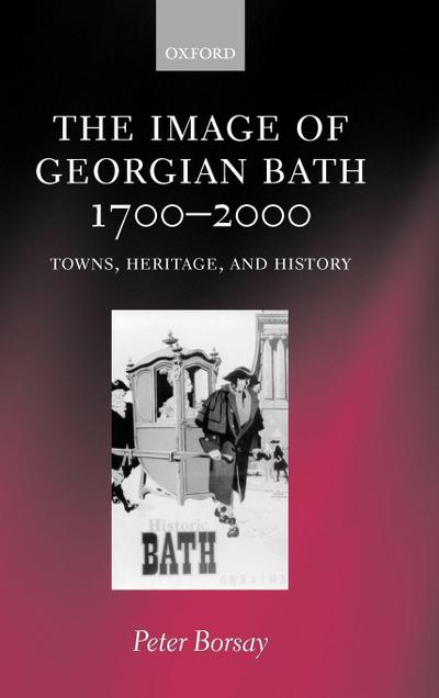 The Image of Georgian Bath, 1700-2000