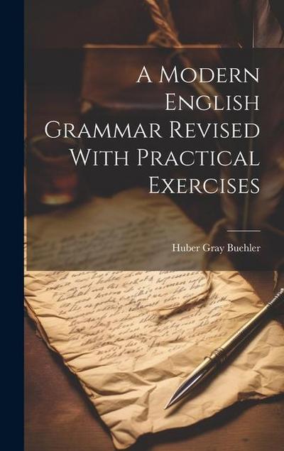 A Modern English Grammar Revised With Practical Exercises
