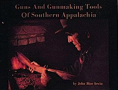 Guns and Gunmaking Tools of Southern Appalachia