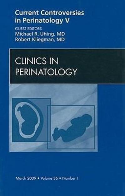 Current Controversies in Perinatology, an Issue of Clinics in Perinatology