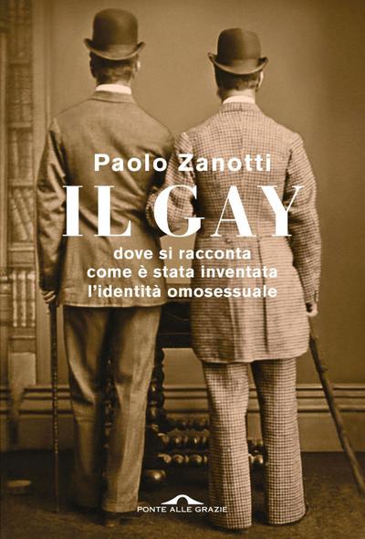Il gay. Dove si racconta come è stata inventata l’identità omosessuale