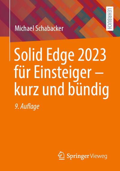 Solid Edge 2023 für Einsteiger - kurz und bündig