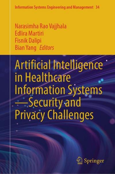 Artificial Intelligence in Healthcare Information SystemsSecurity and Privacy Challenges