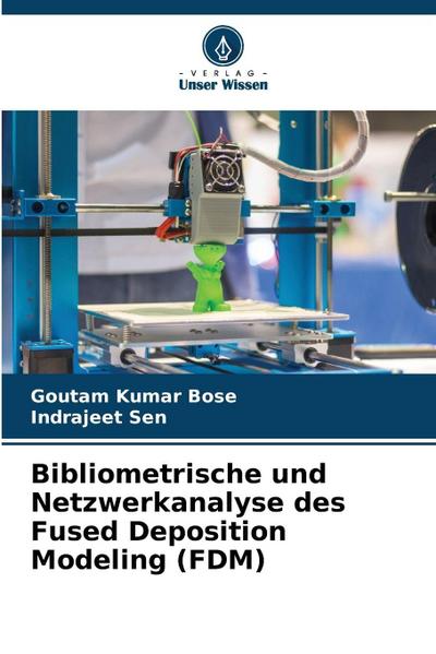 Bibliometrische und Netzwerkanalyse des Fused Deposition Modeling (FDM)
