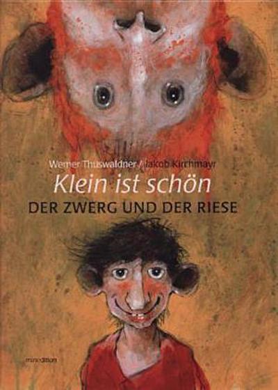 Klein ist schön - Der Zwerg und der Riese - Jacob Kirchmayr, Werner Thuswaldner