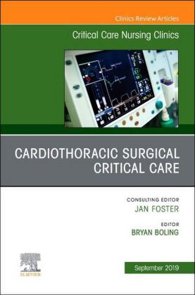 Cardiothoracic Surgical Critical Care, an Issue of Critical Care Nursing Clinics of North America