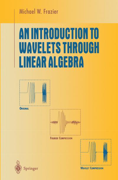 Introduction to Wavelets Through Linear Algebra