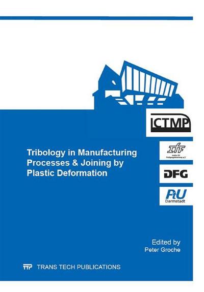 Tribology in Manufacturing Processes & Joining by Plastic Deformation