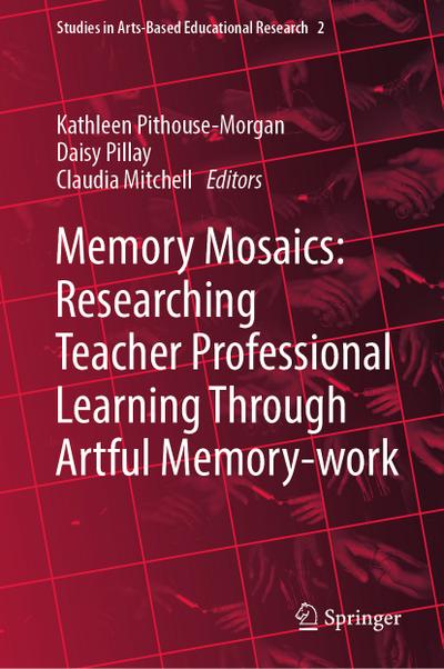 Memory Mosaics: Researching Teacher Professional Learning Through Artful Memory-work