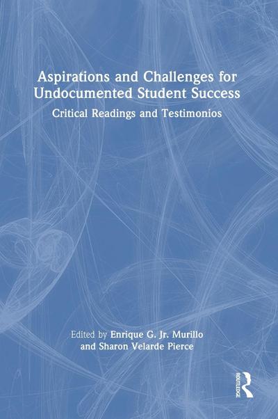 Aspirations and Challenges for Undocumented Student Success