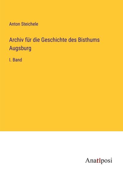 Archiv für die Geschichte des Bisthums Augsburg