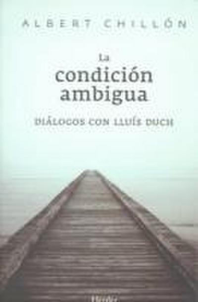 La condición ambigua : diálogos con Lluís Duch