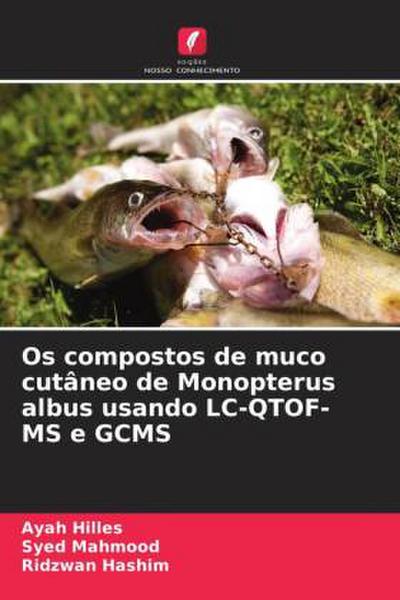 Os compostos de muco cutâneo de Monopterus albus usando LC-QTOF-MS e GCMS