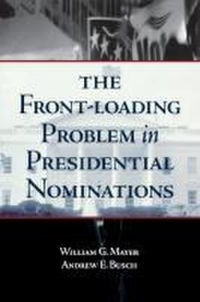 Front-Loading Problem in Presidential Nominations