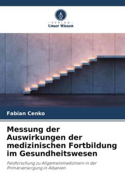 Messung der Auswirkungen der medizinischen Fortbildung im Gesundheitswesen