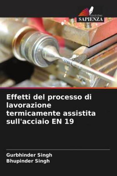 Effetti del processo di lavorazione termicamente assistita sull’acciaio EN 19