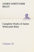 Complete Works of James Whitcomb Riley - Volume 10