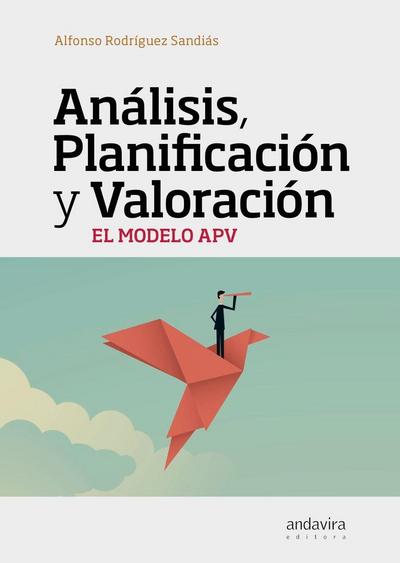 Análisis, planificación y valoración : el modelo APV