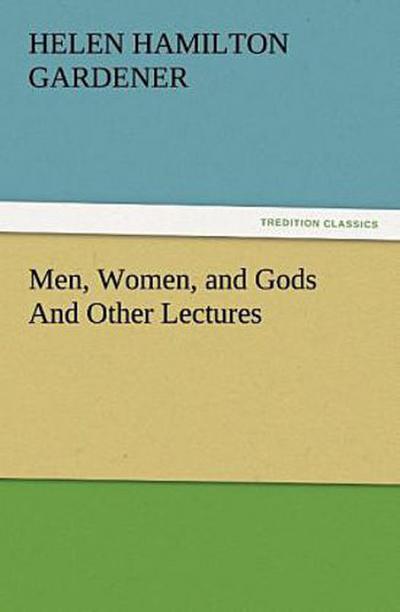 Men, Women, and Gods And Other Lectures