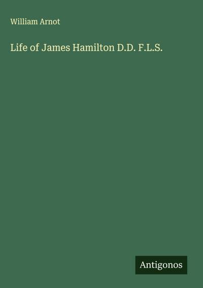 Life of James Hamilton D.D. F.L.S.